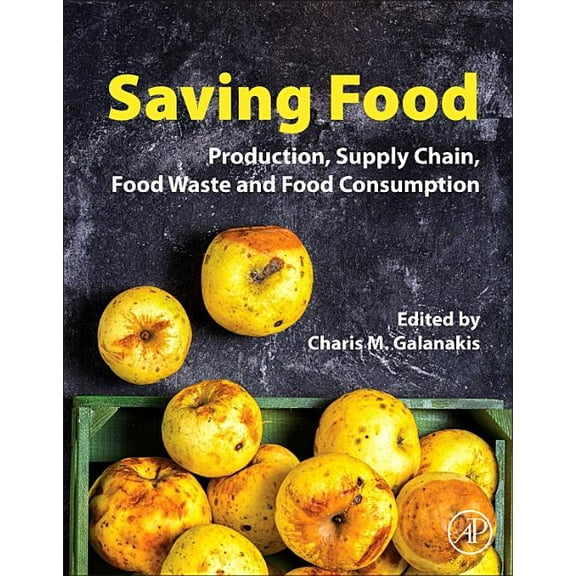 Saving Food: Production, Supply Chain, Food Waste and Food Consumption, (Paperback)