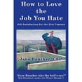thumbnail image 1 of Pre-Owned How to Love the Job You Hate: Job Satisfaction for the 21st Century (Paperback) 0967959101 9780967959108, 1 of 1