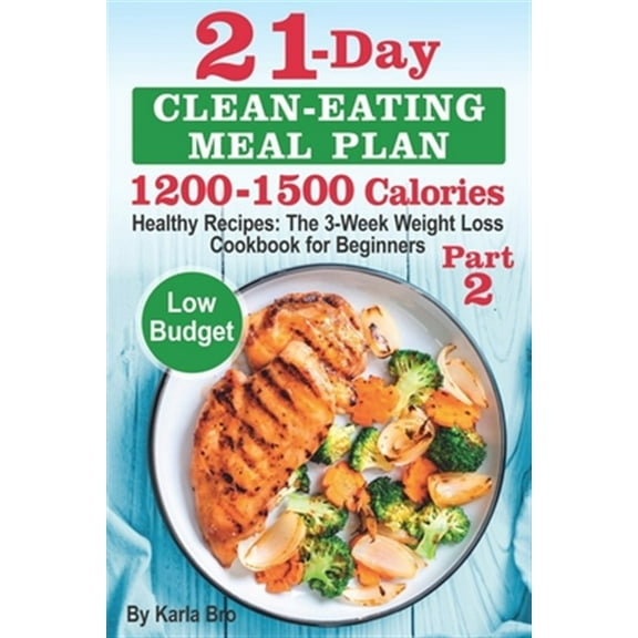 21-Day Clean-Eating Meal Plan: 1200-1500 Calories, Book 2, (Paperback)