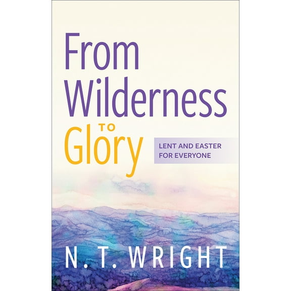 From Wilderness to Glory, (Paperback)