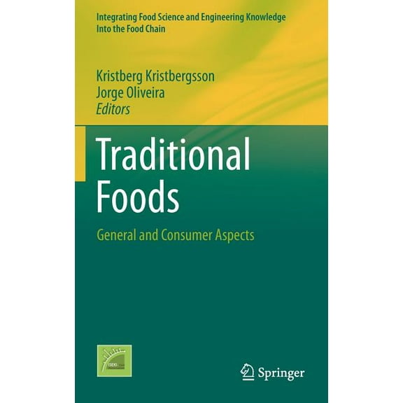 Integrating Food Science and Engineering Traditional Foods: General and Consumer Aspects, Book 10, (Hardcover)