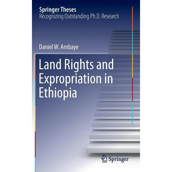 Springer Theses Land Rights and Expropriation in Ethiopia, (Hardcover)
