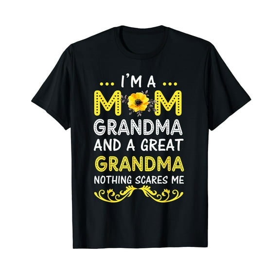 I'm A Mom Grandma Great Nothing Scares Me Mothers Day Gifts T-Shirt Mom Mommy Grandma