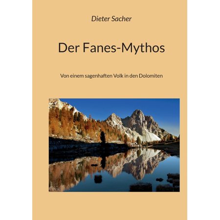 Der Fanes-Mythos: Von einem sagenhaften Volk in den Dolomiten (Paperback)