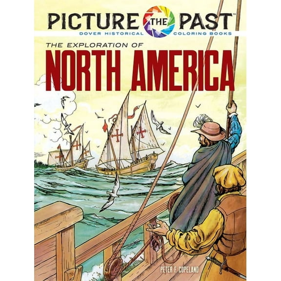 Picture the Past Historical Coloring Boo Picture the Past: The Exploration of North America: Historical Coloring Book, (Paperback)