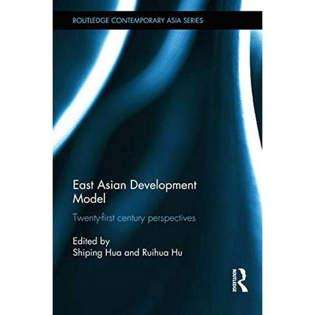 East Asian Development Model: Twenty-first century perspectives (Routledge Contemporary Asia Series)