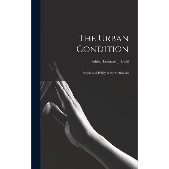 The Urban Condition: People and Policy in the Metropolis, (Hardcover)