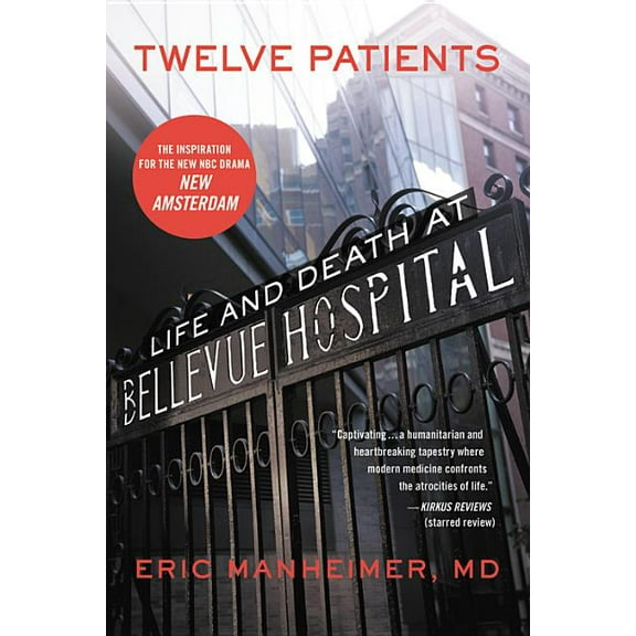 Twelve Patients: Life and Death at Bellevue Hospital (the Inspiration for the NBC Drama New Amsterdam), (Paperback)