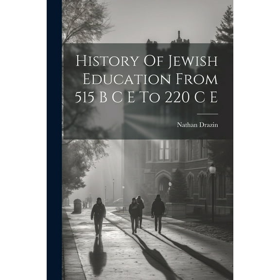 History Of Jewish Education From 515 B C E To 220 C E, (Paperback)