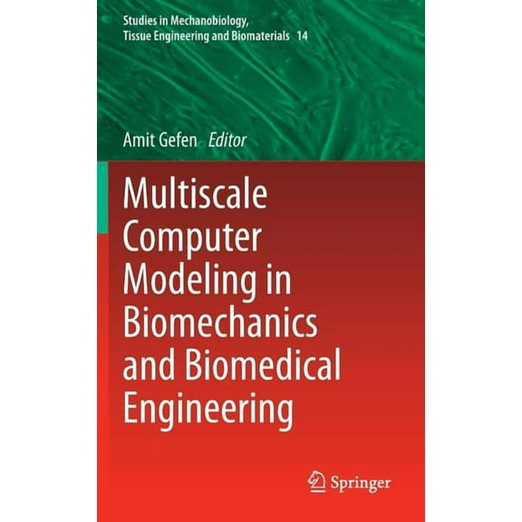 Studies in Mechanobiology, Tissue Engine Multiscale Computer Modeling in Biomechanics and Biomedical Engineering, Book 14, (Hardcover)