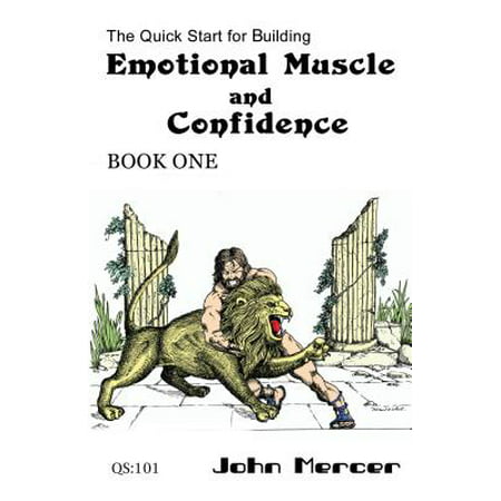 The Quick Start for Building Emotional Muscle and Confidence -