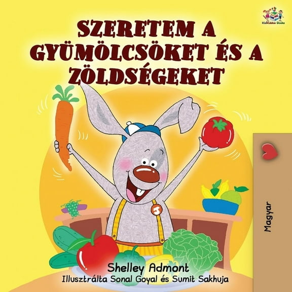 Hungarian Bedtime Collection I Love to Eat Fruits and Vegetables (Hungarian Edition), (Paperback)