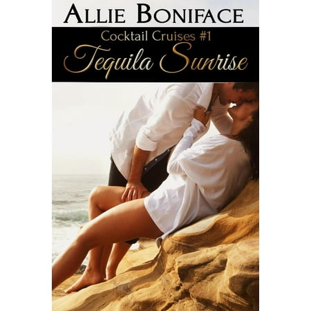Tequila Sunrise - eBook (Best Tequila For Tequila Sunrise)