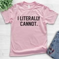 thumbnail image 2 of Kids I Literally Cannot T-shirt, Youth Kids Boy Girl T-Shirt, Sassy Shirt, Sarcastic Shirt, Ironic Shirt, Light Pink, X-Large, 2 of 4