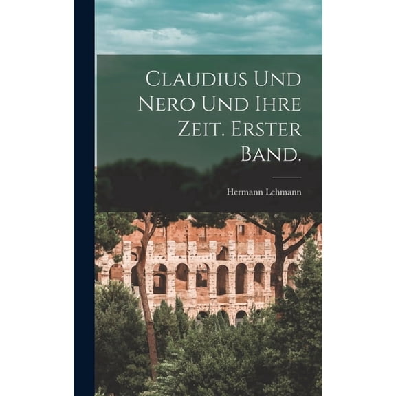 Claudius und Nero und ihre Zeit. Erster Band. (Hardcover)