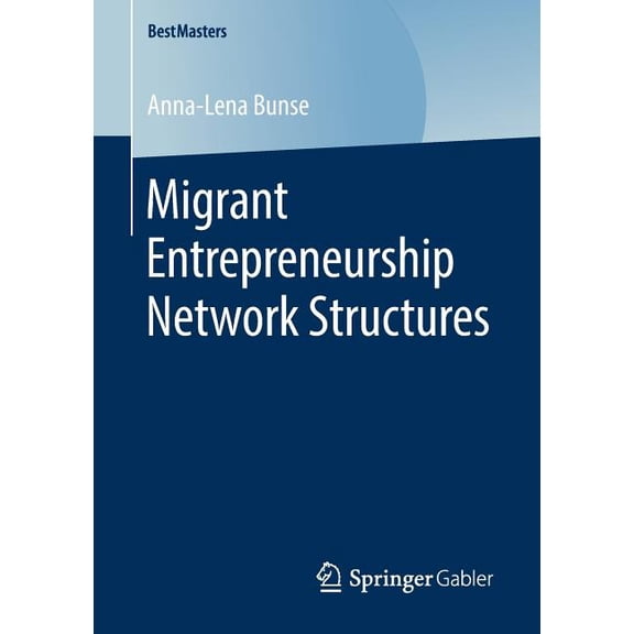 Bestmasters Migrant Entrepreneurship Network Structures, (Paperback)