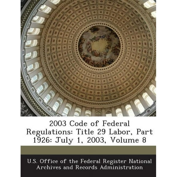 2003 Code of Federal Regulations: Title 29 Labor, Part 1926: July 1, 2003, Volume 8 (Paperback)