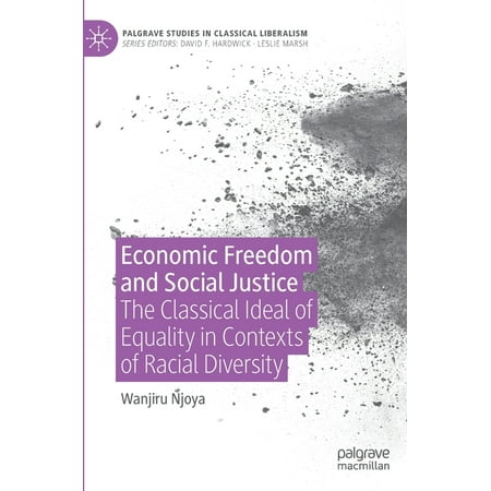 UPC: 9783030848514 | Palgrave Studies in Classical Liberalism: Economic Freedom and Social Justice: The Classical Ideal of Equality in Contexts of Racial Diversity (Hardcover)