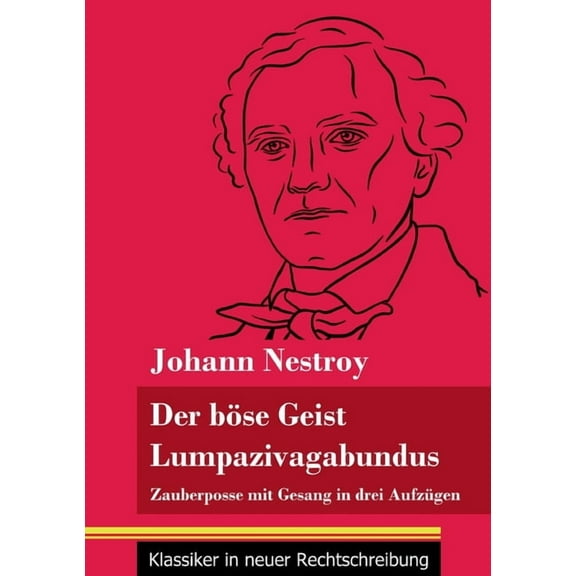 Der böse Geist Lumpazivagabundus oder Das liederliche Kleeblatt (Paperback)