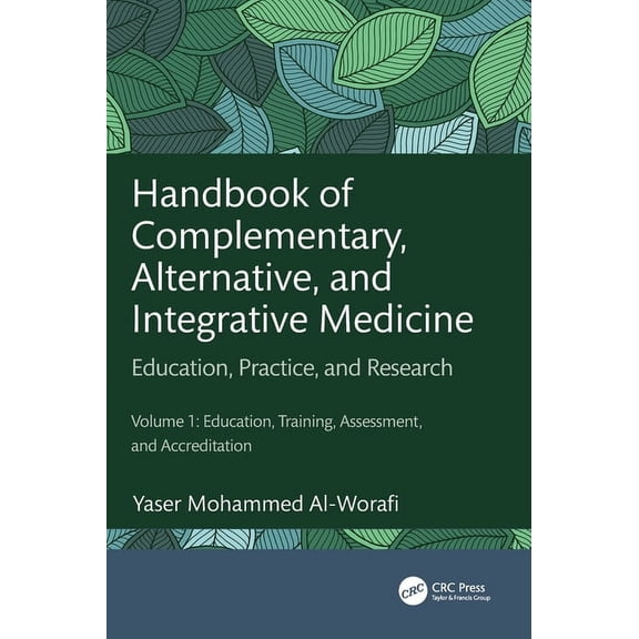 Handbook of Complementary, Alternative, and Integrative Medicine: Education, Practice, and Research Volume 1: Education,, (Hardcover)