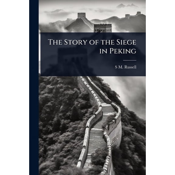 The Story of the Siege in Peking, (Paperback)