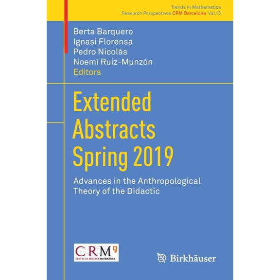 Extended Abstracts Spring 2019: Advances in the Anthropological Theory of the Didactic, (Paperback)