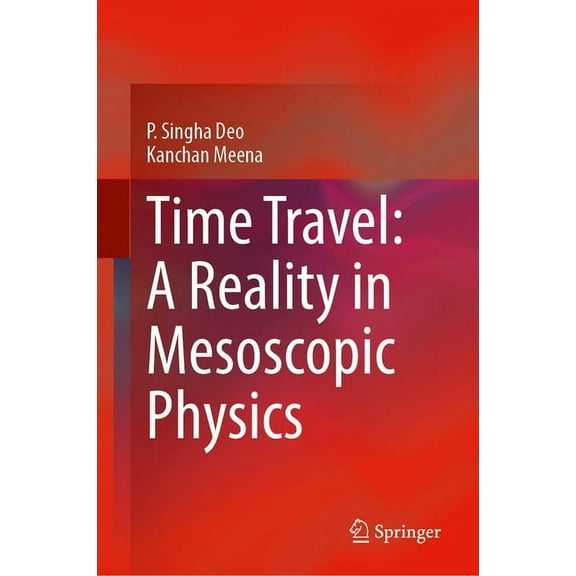 Time Travel: A Reality in Mesoscopic Physics, (Hardcover)