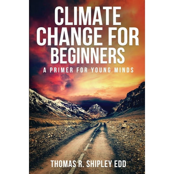 Climate Change for Beginners: A Primer for Young Minds!, (Paperback)
