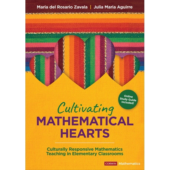 Corwin Mathematics: Cultivating Mathematical Hearts: Culturally Responsive Mathematics Teaching in Elementary Classrooms (Paperback)