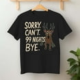 thumbnail image 2 of Sorry. Can’T. 99 Nights. Bye. In The Forest Gamer – T-Shirt, Hoodie & Sweatshirt – Gaming Retreat – Gamers or Casual Wear, 2 of 6