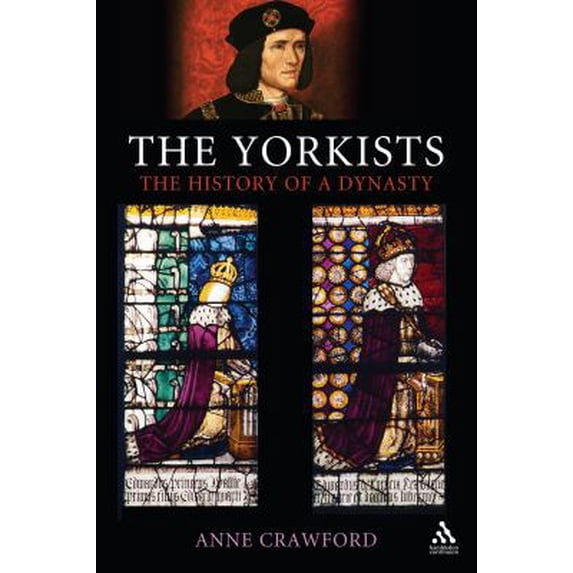 Pre-Owned The Yorkists: The History of a Dynasty (Paperback) 1847251978 9781847251978
