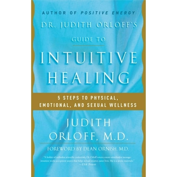 Pre-Owned Dr. Judith Orloff's Guide to Intuitive Healing: 5 Steps to Physical, Emotional, and Sexual (Paperback 9780812930986) by Judith Orloff, Dean Ornish