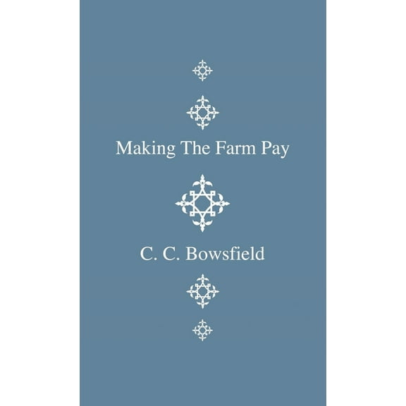 Making the Farm Pay, (Hardcover)