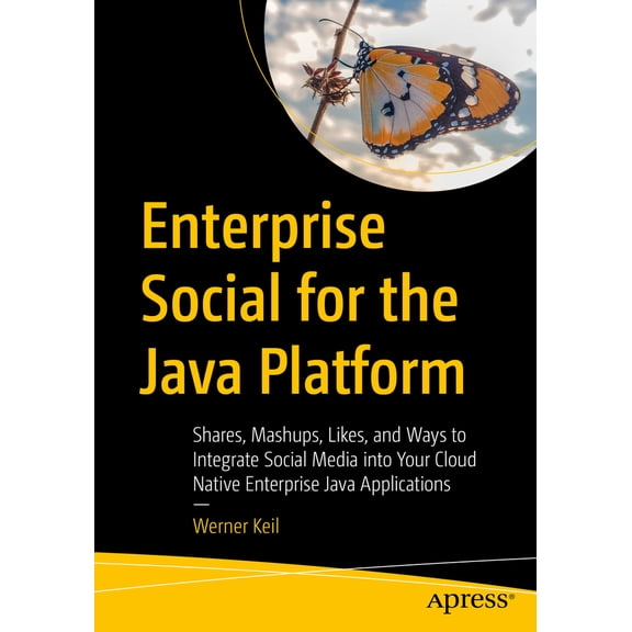 Pre-Owned Enterprise Social for the Java Platform: Shares, Mashups, Likes, and Ways to Integrate Social Media Into Your Cloud Native Enterprise Java Application (Paperback) 1484295706 9781484295700