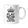 thumbnail image 1 of Play Now Work Later Coffee Mug 11 oz, 1 of 1