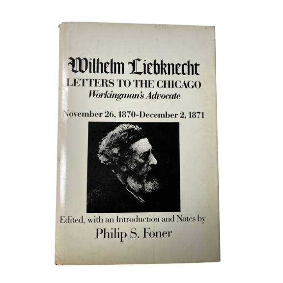 Wilhelm Liebknecht: Letters to the Chicago Workingman's Advocate November 26....