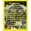 Learn Sun Power: The Illustrated Guide to Setting Up Batteries, Inverter, Charge Controller, and Panels for a Complete Off-Grid Solar E