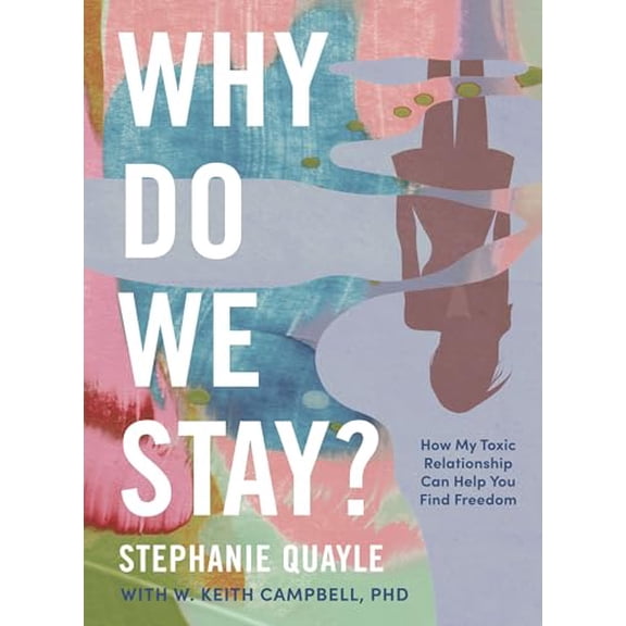 Pre-Owned Why Do We Stay?: How My Toxic Relationship Can Help You Find Freedom (Hardcover) 140024451X 9781400244515