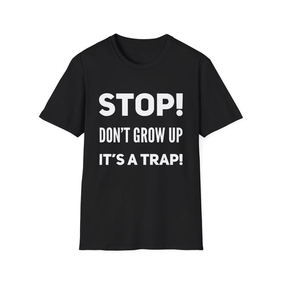 Don't Grow Up Trap Funny Old Guy Grandpa Humor Birthday