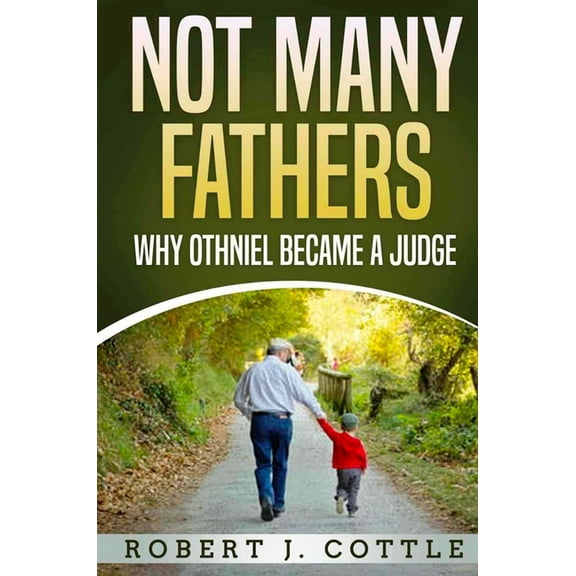 Not Many Fathers: Why Othniel became a Judge, (Hardcover)