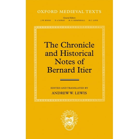 Oxford Medieval Texts The Chronicle and Historical Notes of Bernard Itier, (Hardcover)