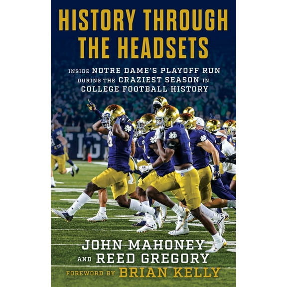 History Through the Headsets: Inside Notre Dame's Playoff Run During the Craziest Season in College Football Histor, (Hardcover)