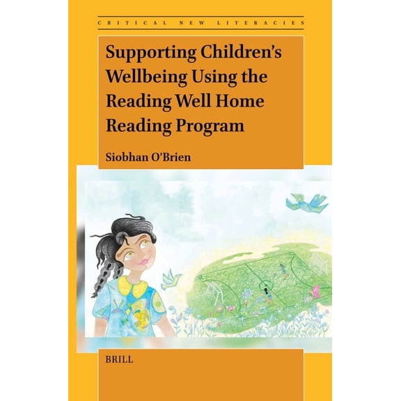 Critical New Literacies: The Praxis of E Supporting Children's Wellbeing Using the Reading Well Home Reading Program, Book 19, (Paperback)