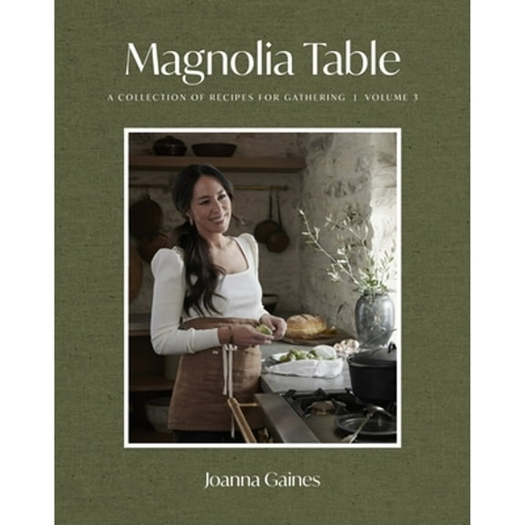 Pre-Owned Magnolia Table, Volume 3: A Collection of Recipes for Gathering (Hardcover 9780062820174) by Joanna Gaines