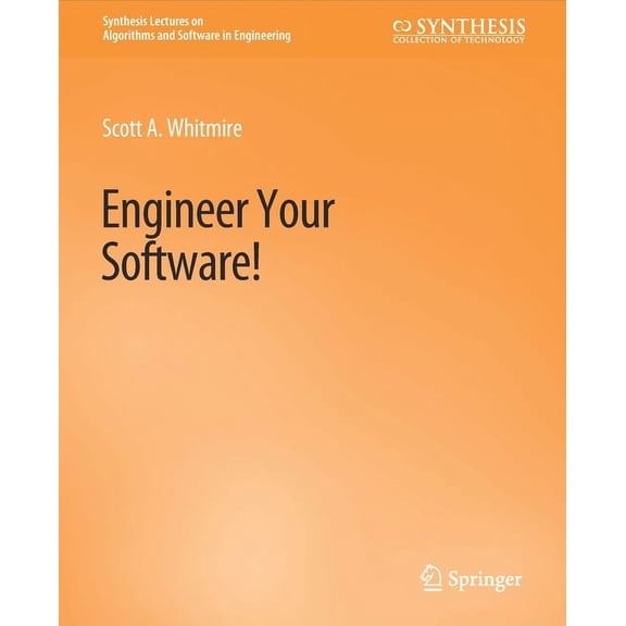 Synthesis Lectures on Algorithms and Sof Engineer Your Software!, (Paperback)