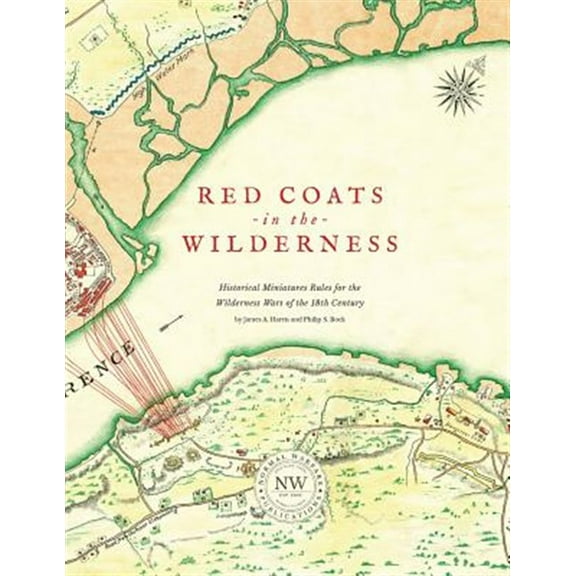 Pre-Owned Redcoats in the Wilderness : Historical Miniatures Rules for the Wilderness Wars of the 18th Century