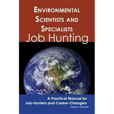 Environmental Scientists and Specialists: Job Hunting - A Practical Manual for Job-Hunters and Career Changers -