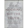 Nothing But the Truth: Why Trial Lawyers Don't, Can't, and Shouldn't Have to Tell the Whole Truth [Paperback - Used]