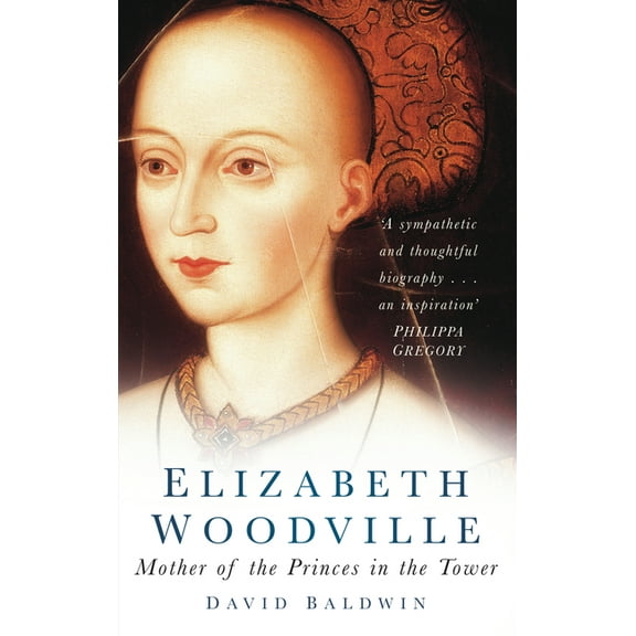 Elizabeth Woodville : Mother of the Princes in the Tower (Paperback)