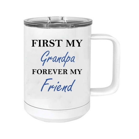 

First My Grandpa Forever my Friend 15 oz White Stainless Steel Double-Walled Insulated Travel Handle Coffee Mug with Slider Lid